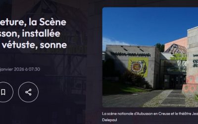 Le Théâtre Jean Lurçat – Scène nationale d&rsquo;Aubusson – est menacé de fermeture